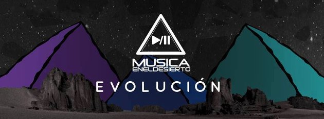 Música en el Desierto - Evolucion